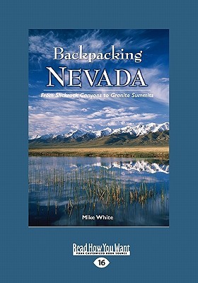 Backpacking Nevada: From Slickrock Canyons to Granite Summits Mike White Backpacking Nevada: From Slickrock Canyons to Granite Summits Mike White