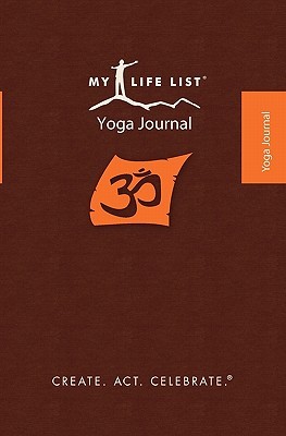 My Life List: Yoga Journal Gabrielle Sulc My Life List: Yoga Journal Gabrielle Sulc