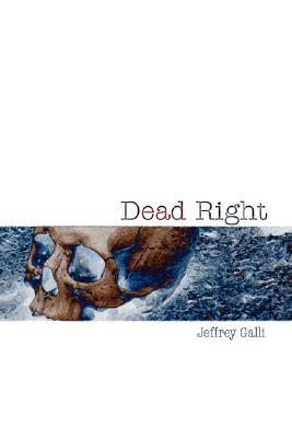 Dead Right Jeffrey Galli Dead Right Jeffrey Galli