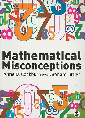 Mathematical Misconceptions: A Guide for Primary Teachers Anne Cockburn Mathematical Misconceptions: A Guide for Primary Teachers Anne Cockburn