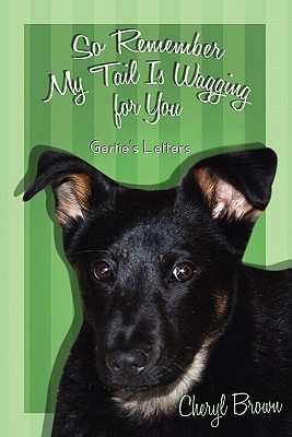 So Remember My Tail Is Wagging For You Cheryl Brown So Remember My Tail Is Wagging For You Cheryl Brown