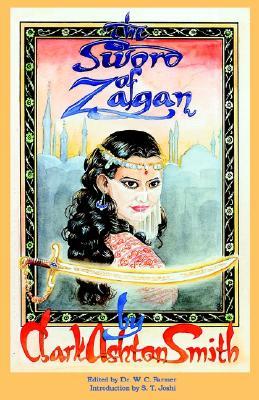 The Sword of Zagan and Other Writings Clark Ashton Smith The Sword of Zagan and Other Writings Clark Ashton Smith