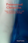 Paranormal Chronicles Tales of Humor, Horror, and the Absolutely Strange