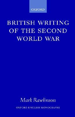 British Writing of the Second World War Mark Rawlinson British Writing of the Second World War Mark Rawlinson