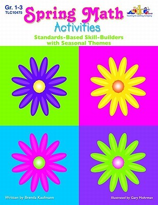Seasonal Math Activities - Spring: Standards-Based Skill-Builders with Seasonal Themes Brenda Kaufmann Seasonal Math Activities - Spring: Standards-Based Skill-Builders with Seasonal Themes Brenda Kaufmann