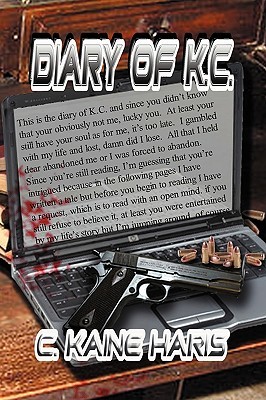 The Diary of K.C. C. Kaine Haris The Diary of K.C. C. Kaine Haris