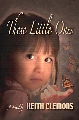 These Little Ones Keith Clemons These Little Ones Keith Clemons