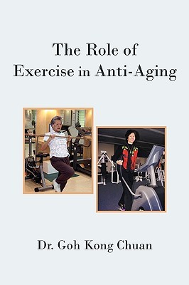 The Role of Exercise in Anti-Aging Goh Kong Chuan The Role of Exercise in Anti-Aging Goh Kong Chuan