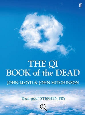 The QI Book of the Dead John Lloyd The QI Book of the Dead John Lloyd