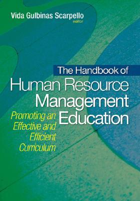The Handbook Of Human Resource Management Education: Promoting An Effective And Efficient Curriculum Vida Gulbinas Scarpello The Handbook Of Human Resource Management Education: Promoting An Effective And Efficient Curriculum Vida Gulbinas Scarpello