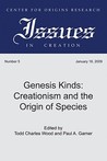 Genesis Kinds:  Creationism and the Origin of Species  [CORE Issues in Creation, no. 5, January 16, 2009]