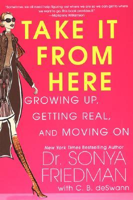 Take It From Here Sonya Friedman Take It From Here Sonya Friedman