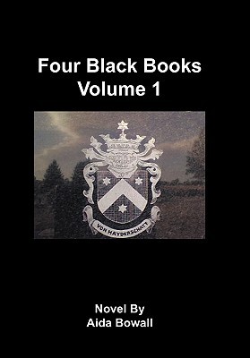 Four Black Books Volume 1 Aida Bowall Four Black Books Volume 1 Aida Bowall