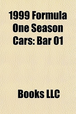 1999 Formula One Season Cars: Bar 01 Books LLC 1999 Formula One Season Cars: Bar 01 Books LLC