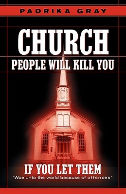 Church People Will Kill You Padrika Gray Church People Will Kill You Padrika Gray