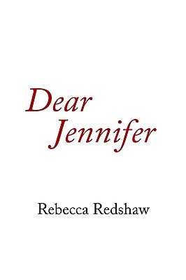 Dear Jennifer Rebecca Redshaw Dear Jennifer Rebecca Redshaw