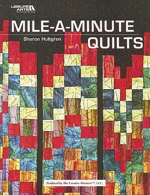 Mile-A-Minute Quilts Sharon Hultgren Mile-A-Minute Quilts Sharon Hultgren