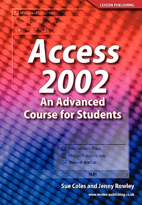 Access 2002: An Advance Course for Students Sue Coles Access 2002: An Advance Course for Students Sue Coles