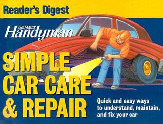 Family Handyman Simple Car Care and Repair Readers Digest Association Family Handyman Simple Car Care and Repair Readers Digest Association