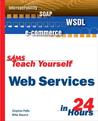 Sams Teach Yourself Web Services in 24 Hours Sams Teach Yourself Web Services in 24 Hours