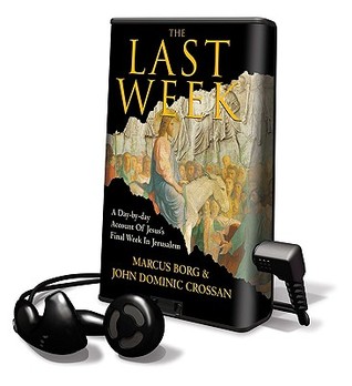 The Last Week John Dominic Crossan The Last Week John Dominic Crossan