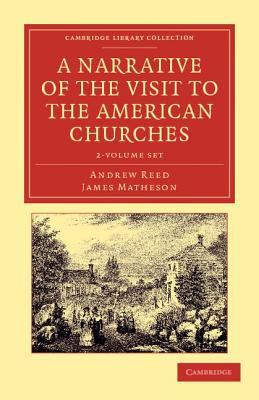 A Narrative of the Visit to the American Churches - 2 Volume Set Andrew Reed A Narrative of the Visit to the American Churches - 2 Volume Set Andrew Reed