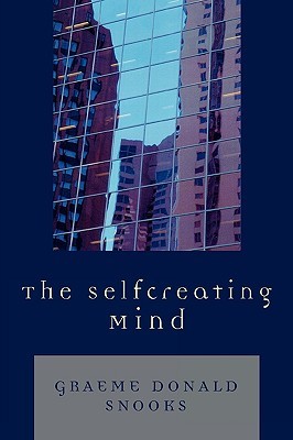 The Selfcreating Mind Graeme Donald Snooks The Selfcreating Mind Graeme Donald Snooks