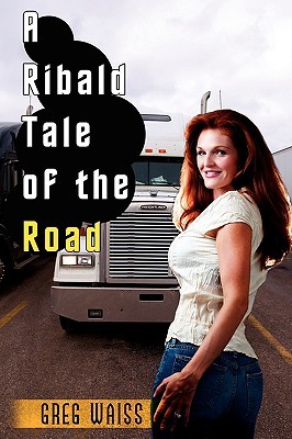 A Ribald Tale of the Road Greg Waiss A Ribald Tale of the Road Greg Waiss