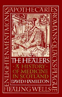The Healers: A History of Medicine in Scotland David Hamilton The Healers: A History of Medicine in Scotland David Hamilton