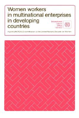 Women Workers in Multinational Enterprises in Developing Countries International Labour Office Women Workers in Multinational Enterprises in Developing Countries International Labour Office
