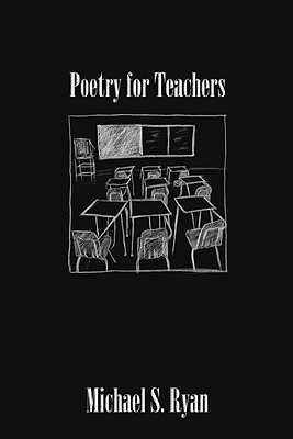 Poetry for Teachers Michael S. Ryan Poetry for Teachers Michael S. Ryan