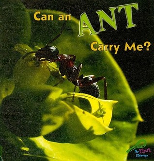 Can an Ant Carry Me?