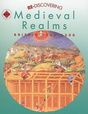 Re-Discovering Medieval Realms: Britain 1066-1500 Barbera Brown Re-Discovering Medieval Realms: Britain 1066-1500 Barbera Brown