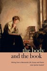 The Body and the Book: Writing from a Mennonite Life: Essays and Poems