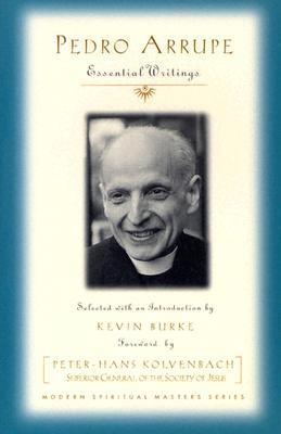 Pedro Arrupe: Essential Writings Pedro Arrupe Pedro Arrupe: Essential Writings Pedro Arrupe