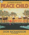 Peace Child: An Unforgettable Story of Primitive Jungle Treachery in the 20th Century