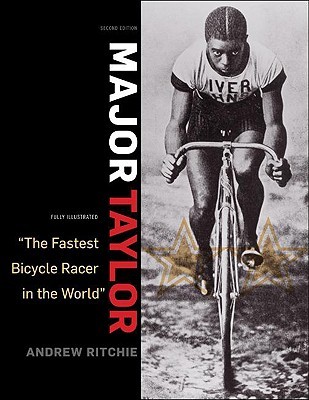 Major Taylor: The Fastest Bicycle Rider in the World Andrew Ritchie Major Taylor: The Fastest Bicycle Rider in the World Andrew Ritchie
