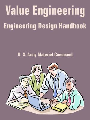 Value Engineering (Engineering Design Handbook) U.S. Army Material Command Value Engineering (Engineering Design Handbook) U.S. Army Material Command