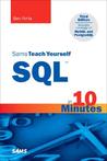 Sams Teach Yourself SQL™ in 10 Minutes Sams Teach Yourself SQL™ in 10 Minutes
