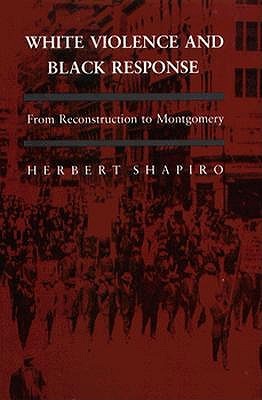 White Violence & Black Reponse Herbert Shapiro White Violence & Black Reponse Herbert Shapiro