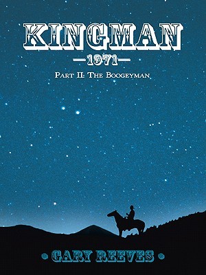 Kingman-1971: Part II: The Boogeyman Gary Reeves Kingman-1971: Part II: The Boogeyman Gary Reeves