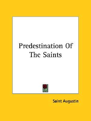 Predestination of the Saints Augustine of Hippo Predestination of the Saints Augustine of Hippo
