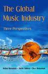 The Global Music Industry: Three Perspectives The Global Music Industry: Three Perspectives