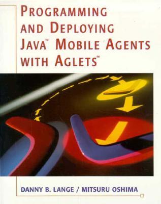 Programming and Deploying Java Mobile Agents with Aglets
