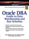 Oracle DBA Guide to Data Warehousing and Star Schemas Oracle DBA Guide to Data Warehousing and Star Schemas