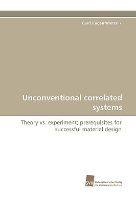 Unconventional Correlated Systems Gerd Jürgen Winterlik Unconventional Correlated Systems Gerd Jürgen Winterlik