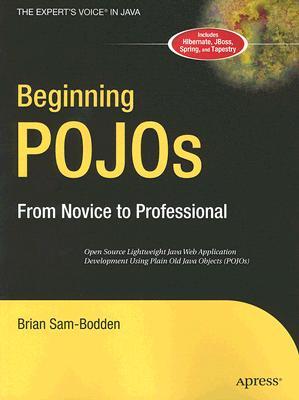 Beginning POJOs: Lightweight Java Web Development Using Plain Old Java Objects in Spring, Hibernate, and Tapestry (Novice to Professional)