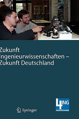 Zukunft Ingenieurwissenschaften - Zukunft Deutschland: Beitrage Einer 4ing-Fachkonferenz Und Der Ersten Gemeinsamen Plenarversammlung Der 4ing-Fakultatentage Am 14. Und 15.07.2008 an Der Rwth Aachen Manfred Nagl Zukunft Ingenieurwissenschaften - Zukunft Deutschland: Beitrage Einer 4ing-Fachkonferenz Und Der Ersten Gemeinsamen Plenarversammlung Der 4ing-Fakultatentage Am 14. Und 15.07.2008 an Der Rwth Aachen Manfred Nagl