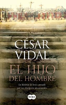 El hijo del hombre/ The Son of God César Vidal El hijo del hombre/ The Son of God César Vidal