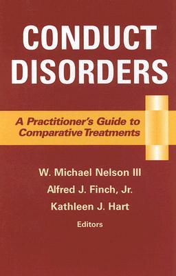 Conduct Disorders: A Pracitioners Guide to Comparative Treatment W. Michael Nelson III Conduct Disorders: A Pracitioners Guide to Comparative Treatment W. Michael Nelson III